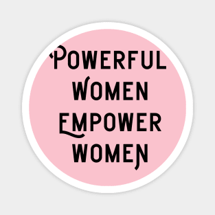 Powerful Women Empower Women Magnet